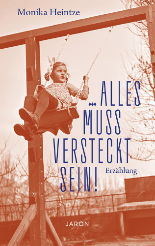 Monika Heintze: ... alles muss versteckt sein!