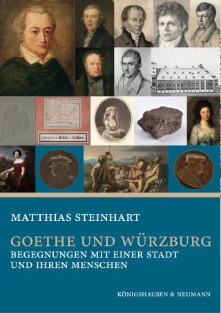 Matthias Steinhart: Goethe und Würzburg