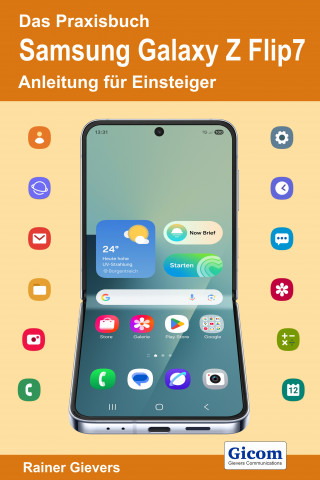 Rainer Gievers: Das Praxisbuch Samsung Galaxy Z Flip7 - Anleitung für Einsteiger