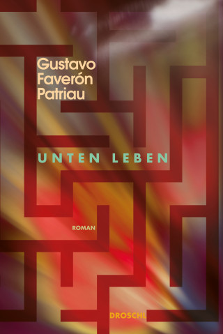 Gustavo Faverón Patriau: Unten leben