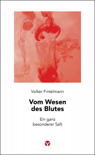 Volker Fintelmann: Vom Wesen des Blutes