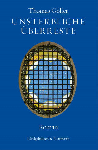 Thomas Göller: Unsterbliche Überreste