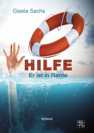 Gisela Sachs: Hilfe! Er ist in Rente