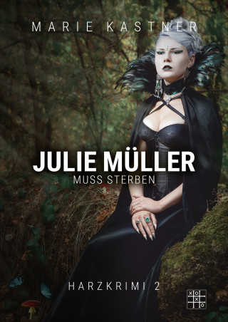 Marie Kastner: Julie Müller muss sterben