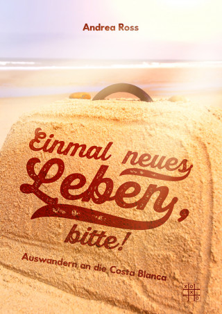 Andrea Ross: Einmal neues Leben, bitte!
