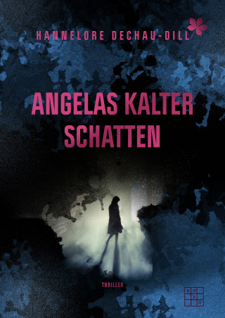 Hannelore Dechau-Dill: Angelas kalter Schatten