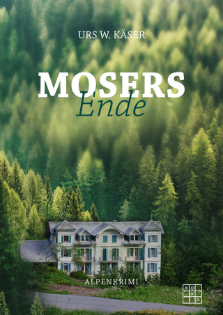 Urs W. Käser: Mosers Ende