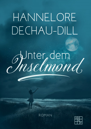 Hannelore Dechau-Dill: Unter dem Inselmond