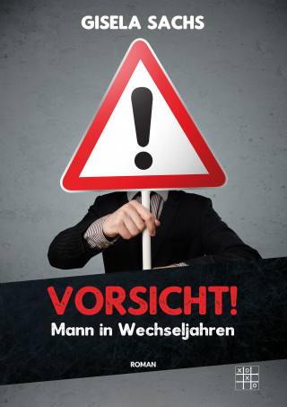 Gisela Sachs: Vorsicht! Mann in Wechseljahren