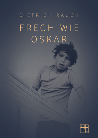 Dietrich Rauch: Frech wie Oskar