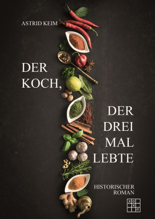 Astrid Keim: Der Koch, der drei Mal lebte
