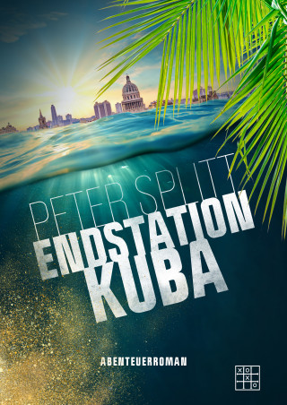 Peter Splitt: Endstation Kuba