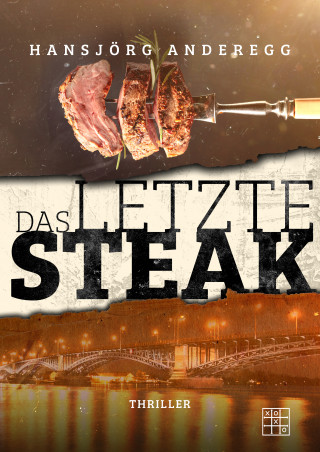 Hansjörg Anderegg: Das letzte Steak