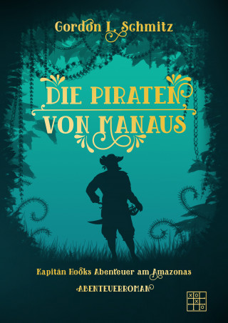 Gordon L. Schmitz: Die Piraten von Manaus