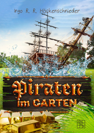Ingo R. R. Höckenschnieder: Piraten im Garten