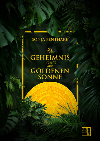 Sonja Benthake: Das Geheimnis der goldenen Sonne