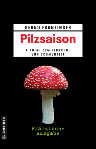 Bernd Franzinger: Pilzsaison - Pfälzische Ausgabe