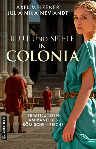 Axel Melzener, Julia Nika Neviandt: Blut und Spiele in Colonia