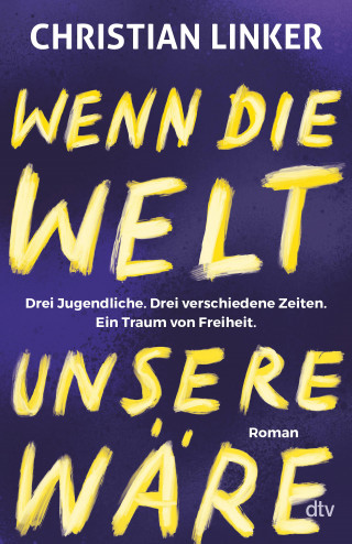 Christian Linker: Wenn die Welt unsere wäre