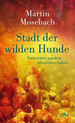 Martin Mosebach: Stadt der wilden Hunde