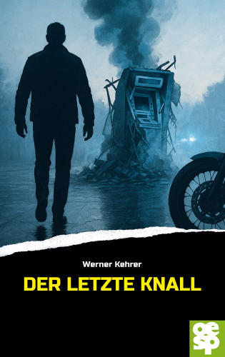 Werner Kehrer: Der letzte Knall