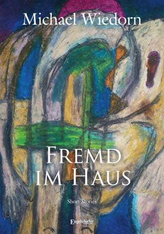 Michael Wiedorn: Fremd im Haus
