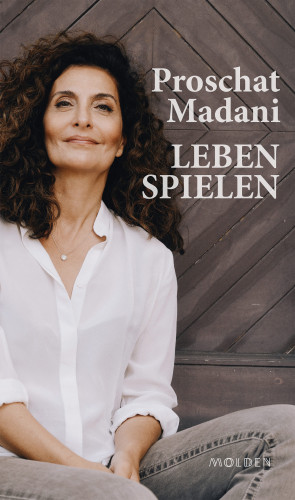 Proschat Madani: Leben spielen