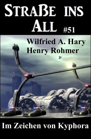 Wilfried A. Hary, Henry Rohmer: Straße ins All 51: Im Zeichen von Kyphora
