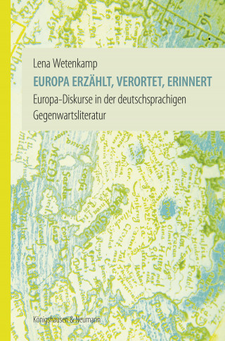 Lena Wetenkamp: Europa erzählt, verortet, erinnert