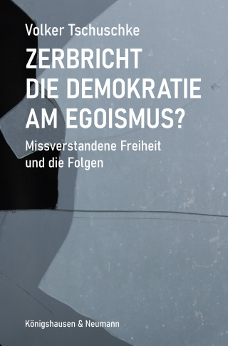 Volker Tschuschke: Zerbricht die Demokratie am Egoismus