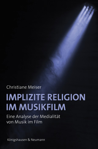 Christiane Meiser: Implizite Religion im Musikfilm