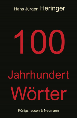 Hans Jürgen Heringer: 100 Jahrhundert Wörter