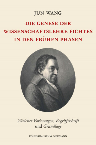 Jun Wang: Die Genese der Wissenschaftslehre Fichtes in den frühen Phasen