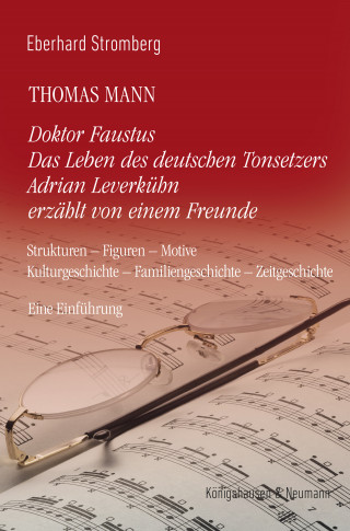 Eberhard Stromberg: Thomas Mann. Doktor Faustus Das Leben des deutschen Tonsetzers Adrian Leverkühn erzählt von einem Freunde