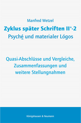 Manfred Wetzel: Zyklus später Schriften II+-2 Psyché und materialer Lógos