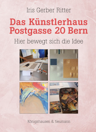 Iris Gerber Ritter: Das Künstlerhaus Postgasse 20 Bern