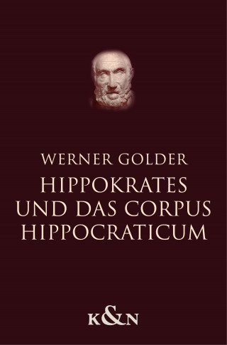 Werner Golder: Hippokrates und das Corpus Hippocraticum