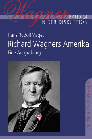 Hans Rudolf Vaget: Richard Wagners Amerika