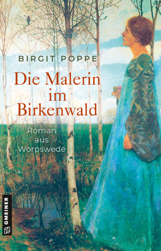 Birgit Poppe: Die Malerin im Birkenwald