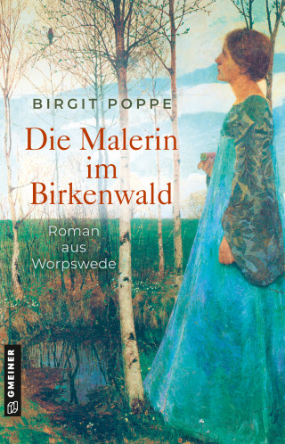 Birgit Poppe: Die Malerin im Birkenwald