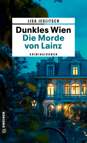 Lisa Jeglitsch: Dunkles Wien - Die Morde von Lainz