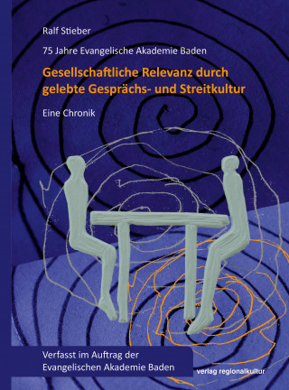 Ralf Stieber: 75 Jahre Evangelische Akademie Baden – Gesellschaftliche Relevanz durch gelebte Gesprächs- und Streitkultur