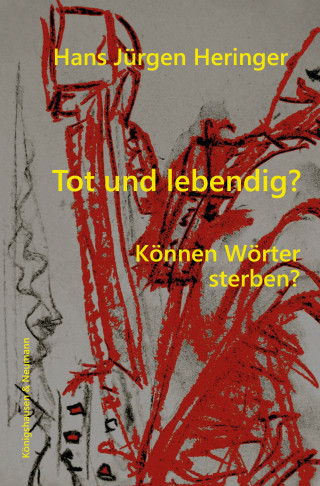 Hans Jürgen Heringer: Tot und lebendig?