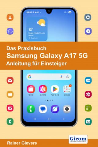 Rainer Gievers: Das Praxisbuch Samsung Galaxy A17 5G - Anleitung für Einsteiger