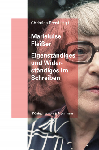 Marieluise Fleißer: Eigenständiges und Widerständiges im Schreiben