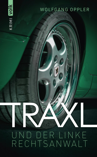 Wolfgang Oppler: Traxl und der linke Rechtsanwalt