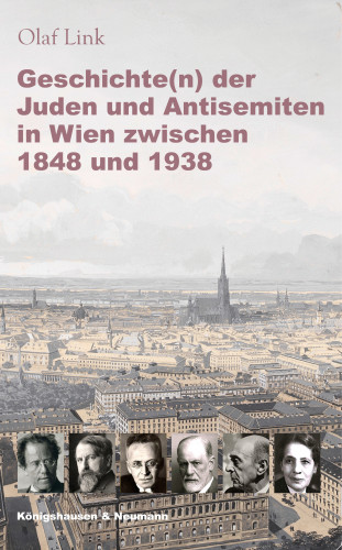 Olaf Link: Geschichte(n) der Juden und Antisemiten in Wien zwischen 1848 und 1938