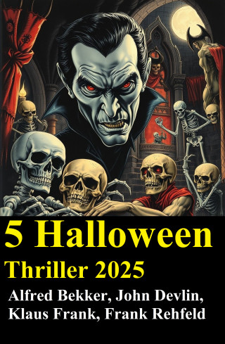 Alfred Bekker, John Devlin, Frank Rehfeld, Frank Klaus: 5 Halloween Thriller 2025