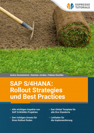 Fabian Kiuntke, Aušra Gustainienė, Damian Jordan: SAP S/4HANA: Rollout Strategies und Best Practices