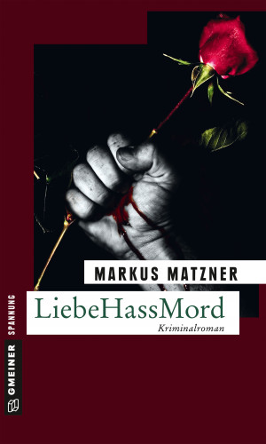 Markus Matzner: LiebeHassMord